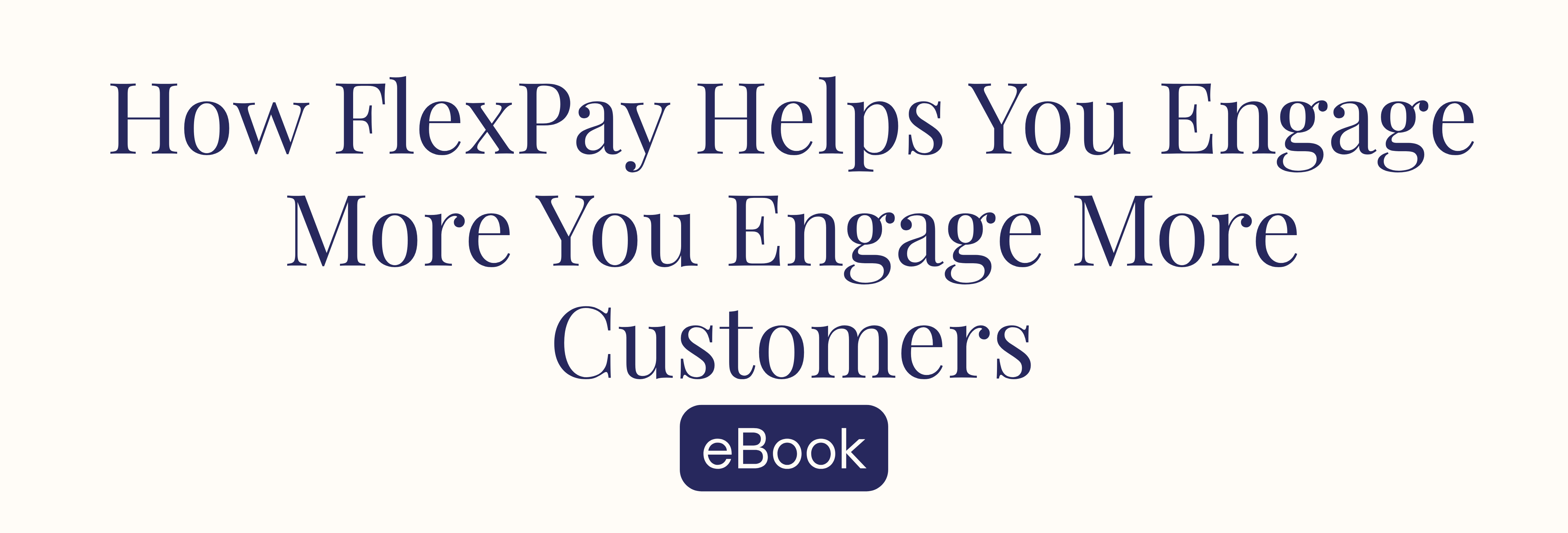Engage More with FlexPay Ebook